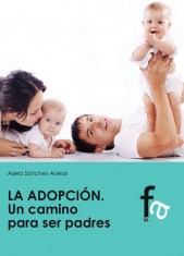 LA ADOPCIÓN. UN CAMINO PARA SER PADRES