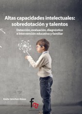 ALTAS CAPACIDADES INTELECTUALES: SOBREDOTACIÓN Y TALENTOS