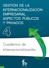 GESTIÓN DE LA INTERNACIONALIZACIÓN EMPRESARIAL. ASPECTOS PÚBLICOS  Y PRIVADOS