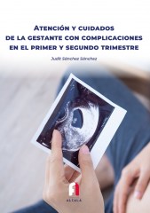 ATENCIÓN Y CUIDADOS DE LA GESTANTE CON COMPLICACIONES  EN EL PRIMER Y SEGUNDO TRIMESTRE