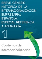 BREVE GÉNESIS HISTÓRICA DE LA INTERNACIONALIZACION EMPRESARIAS ESPAÑOLA. ESPECIAL REFERENCIA A ANDALUCIA