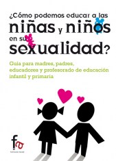 ¿CÓMO PODEMOS EDUCAR A LOS NIÑAS Y NIÑOS  EN SU SEXUALIDAD?