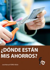 ¿DÓNDE ESTÁN MIS AHORROS?