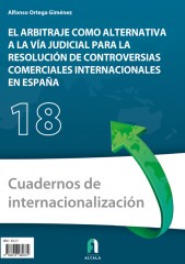 EL ARBITRAJE COMO ALTERNATIVA A LA VÍA JUDICIAL PARA LA RESOLUCIÓN DE CONTROVERSIAS COMERCIALES INTERNACIONALES EN ESPAÑA
