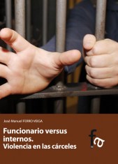 FUNCIONARIO VERSUS INTERNOS. VIOLENCIA EN LAS CÁRCELES