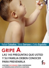 GRIPE A. LAS 145 PREGUNTAS QUE USTED Y SU FAMILIA DEBEN CONOCER PARA PREVENIRLAS