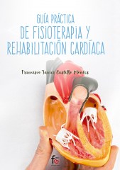 GUÍA PRÁCTICA DE FISIOTERAPIA Y REHABILITACIÓN CARDÍACA