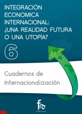 INTEGRACIÓN ECONÓMICA INTERNACIONAL: ¿UNA REALIDAD FUTURA O UNA UTOPÍA