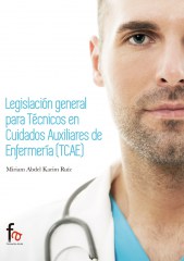 LEGISLACIÓN GENERAL PARA TÉCNICOS EN CUIDADOS AUXILIARES DE ENFERMERÍA (TCAE)