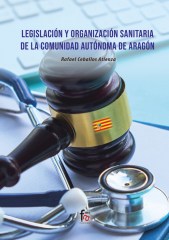 LEGISLACIÓN Y ORGANIZACIÓN SANITARIA DE LA COMUNIDAD AUTÓNOMA DE ARAGÓN