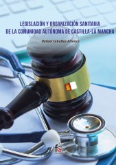 LEGISLACIÓN Y ORGANIZACIÓN SANITARIA DE LA COMUNIDAD AUTÓNOMA DE CASTILLA-LA MANCHA