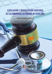 LEGISLACIÓN Y ORGANIZACIÓN SANITARIA DE LA COMUNIDAD AUTÓNOMA DE CATALUÑA