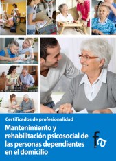 MANTENIMIENTO Y REHABILITACIÓN PSICOSOCIAL DE LAS PERSONAS DEPENDIENTES EN EL DOMICILIO