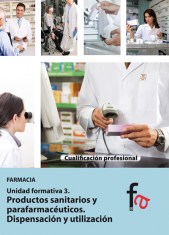 PRODUCTOS SANITARIOS Y PARAFARMACÉUTICOS.  DISPENSIÓN Y UTILIZACIÓN